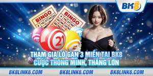 Tham gia lô gan 3 miền tại BK8 – Cược thông minh, thắng lớn